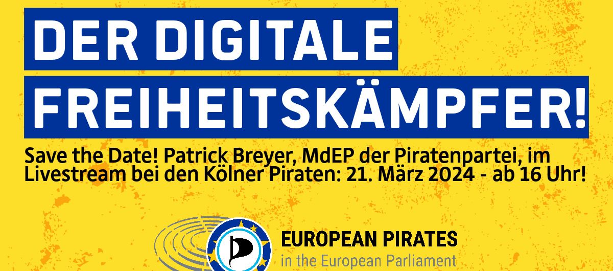 Der Digitale Freiheitskämpfer! Save the Date! Patrick Breyer, MdEP der Piratenpartei, im Livestream bei den Kölner Piraten: 21. März 2024 - ab 16 Uhr! Logo: European Pirates in the European Parliament